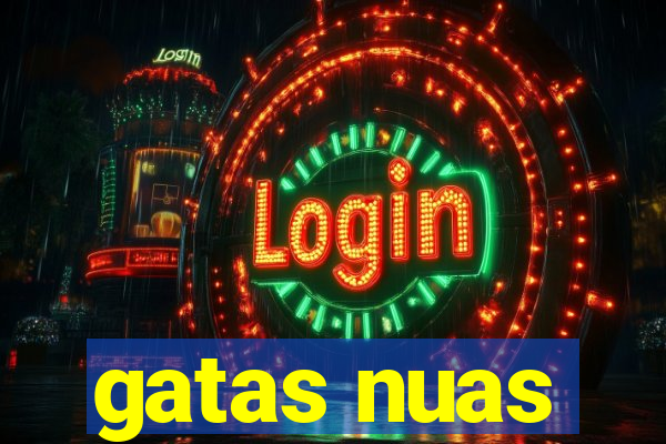 gatas nuas